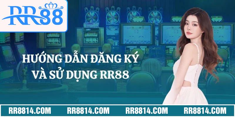 Hướng dẫn đăng ký và sử dụng RR88