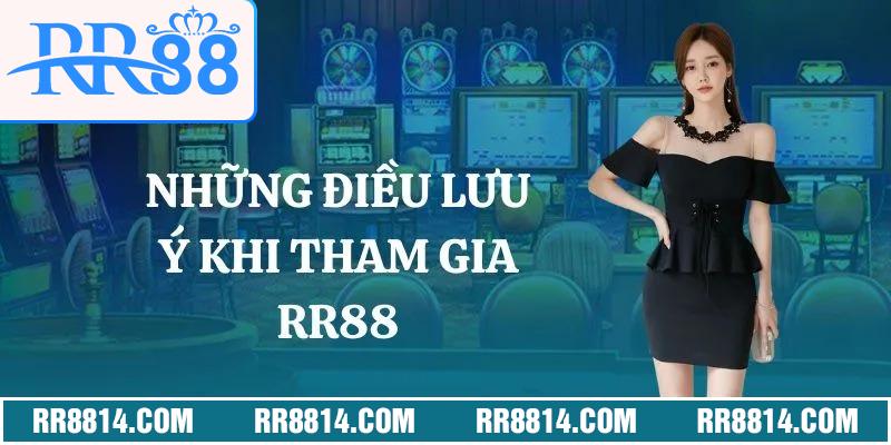 Những điều lưu ý khi tham gia RR88